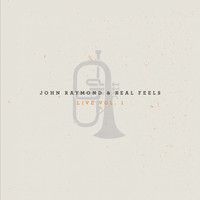 John Raymond - Real Feels: Live, Vol. 1