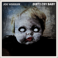 Joe Wheeler - Dirty Cry Baby