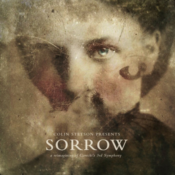 Colin Stetson - SORROW - a reimagining of Gorecki's 3rd Symphony