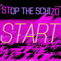 Stop the Schizo - Start