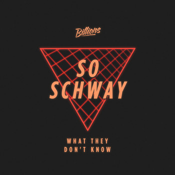 So Schway - What They Don't Know EP