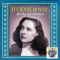 Lucienne Boyer - Parlez-Moi D'Amour