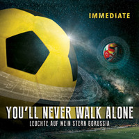 Immediate - You'll Never Walk Alone / Leuchte Auf Mein Stern Borussia