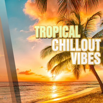 Various Artists - Tropical Chillout Vibes