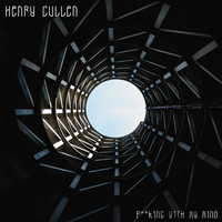 Henry Cullen - Fucking With My Mind