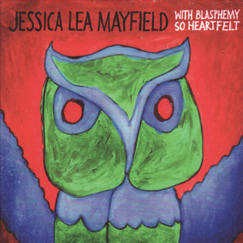 Jessica Lea Mayfield - With Blasphemy So Heartfelt