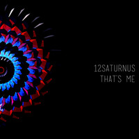 12Saturnus - That's Me