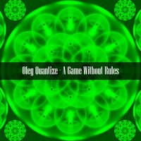 Oleg Quantize - A Game Without Rules