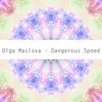 Olga Maslova - Dangerous Speed