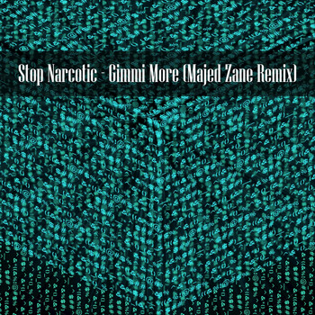 Stop Narcotic - Gimmi More (Majed Zane Remix)