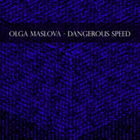 Olga Maslova - Dangerous Speed