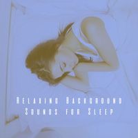 Relaxing Rain Sounds, Rain Sounds Sleep and Nature Sounds for Sleep and Relaxation - Relaxing Background Sounds for Sleep