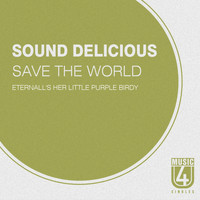 Sound Delicious - Save the World (Eternall's Her Little Purple Birdy)
