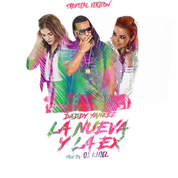 Daddy Yankee - La Nueva Y La Ex (Tropical Remix)