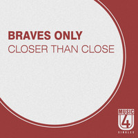Braves Only - Closer Than Close