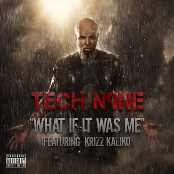 TECH N9NE feat. Krizz Kaliko - What If It Was Me (Explicit)