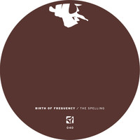 Birth Of Frequency - The Spelling EP