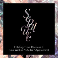 Sepalcure - Folding Time Remixes II