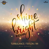 RRe, Teflon, Turbulance - Shine Bright Riddim