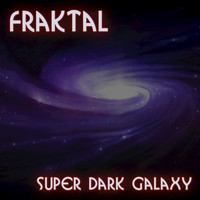 fraktal - Super Dark Galaxy