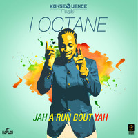 I Octane - Jah a Run Bout Yah - Single