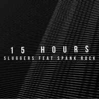 Sluggers - 15 Hours (Explicit)