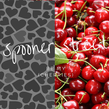 Spooner Street - Be My (Cherries)