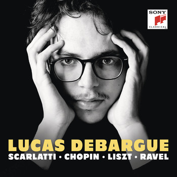 Lucas Debargue - Scarlatti, Chopin, Liszt, Ravel, Grieg & Schubert: Piano Works