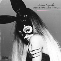 Ariana Grande - Jason's Song (Gave It Away) (Explicit)