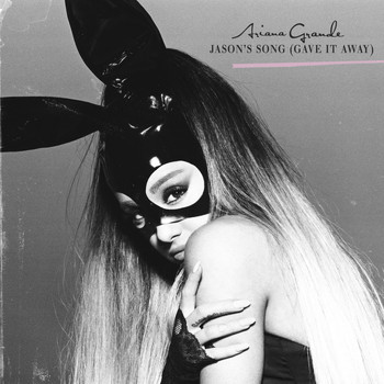 Ariana Grande - Jason's Song (Gave It Away)