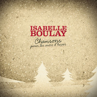 Isabelle Boulay - Chansons pour les mois d'hiver
