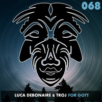 Luca Debonaire & Troj - For Gott
