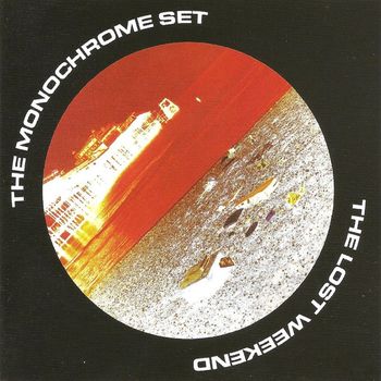 The Monochrome Set - The Lost Weekend (Expanded Edition)
