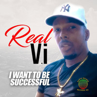 Real V.I - I Want to Be Successful