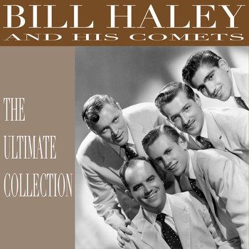 Bill Haley & His Comets - The Ultimate Collection