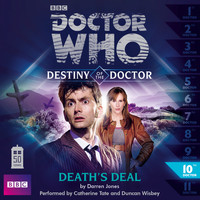Doctor Who - Destiny of the Doctor, Series 1.10: Death's Deal (Unabridged)