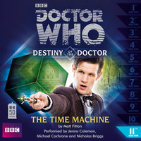 Doctor Who - Destiny of the Doctor, Series 1.11: The Time Machine (Unabridged)
