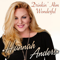 Hannah Anders - Drinkin' Him Wonderful