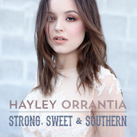 Hayley Orrantia - Strong Sweet & Southern