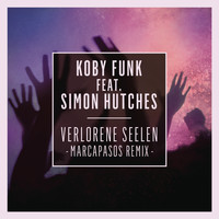 Koby Funk feat. Simon Hutches - Verlorene Seelen (Marcapasos Remix)
