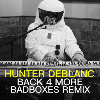 Hunter Deblanc - Back 4 More (Badboxes Remix)