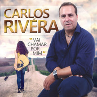 Carlos Rivera - Vai Chamar por Mim