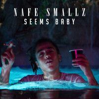 Nafe Smallz - Seems Baby