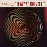 Mosey - The Way We Remember It
