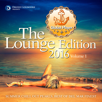 Various Artists - Global Player, The Lounge Edition 2016, Vol. 1 (Summer Chill Out Pearls, Best Of Del Mar Finest)