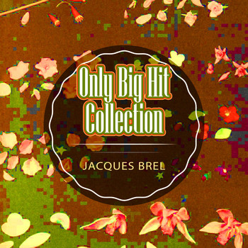 Jacques Brel - Only Big Hit Collection