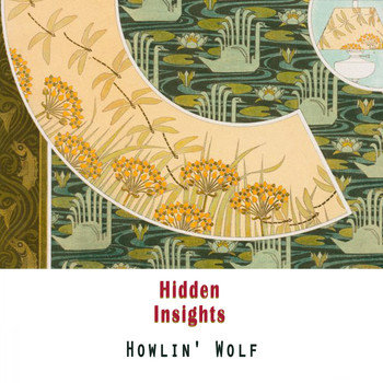 Howlin' Wolf - Hidden Insights