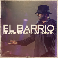 El Barrio - Un Mísero Currante y Punto (Radio Edit)