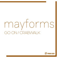 Mayforms - Go On / Crabwalk
