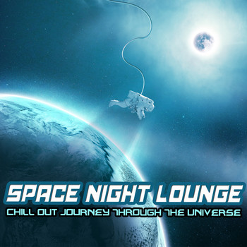 Various Artists - Space Night Lounge (Chill Out Journey Through The Universe)